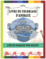 LIVRE DE COLORIAGE D'ANIMAUX: Livre de coloriage pour enfants, livres de coloriage d'animaux pour garçons, filles, enfants en bas âge, livres de ... Coloring Book for Kids) (French Edition) B087SCK3GR Book Cover