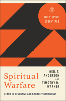 Spiritual Warfare: Learn to Recognize and Engage Victoriously (Holy Spirit Essentials) 0800778340 Book Cover