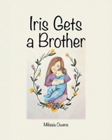 Iris Gets a Brother B0GTNCYH29 Book Cover