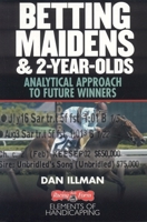 Betting Maidens and 2-Year-Olds: Analytical Approach to Future Winners (Elements of Handicapping) 0972640142 Book Cover