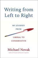 Writing from Left to Right: My Journey from Liberal to Conservative 0385347464 Book Cover