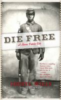 Die Free: A Heroic Family Tale 1935098403 Book Cover