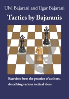 Tactics by Bajaranis: Exercises from the practice of authors, describing various tactical ideas. 1089260989 Book Cover