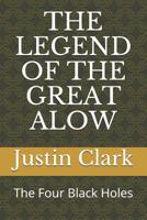 THE LEGEND OF THE GREAT ALOW: The Four Black Holes 1097498697 Book Cover