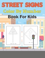 Street Signs Color By Number Book for Kids: A Unique Colour By Number book for Boys,Toddlers,Girls,Preschoolers, Kids (Ages 2-4, 4-6, 6-8) Vol-1 B0941VT1RH Book Cover