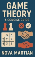 Game Theory: A Concise Guide B0DSLJ4XL1 Book Cover