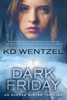 Dark Friday: An Aurora Winter Thriller 1737445913 Book Cover