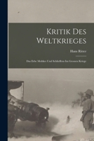Kritik des Weltkrieges; das Erbe Moltkes und Schlieffens im grossen Kriege 101830049X Book Cover