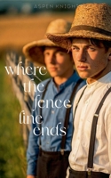 Where The Fence Line Ends: An M/M Amish Romance B0GG9LT8VS Book Cover