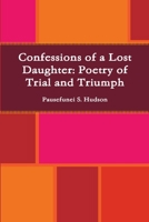 Confessions of a Lost Daughter: Poetry of Trial and Triumph 1329699068 Book Cover
