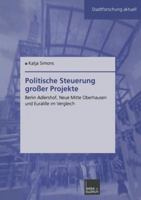 Politische Steuerung Grosser Projekte: Berlin Adlershof, Neue Mitte Oberhausen Und Euralille Im Vergleich 3810038016 Book Cover