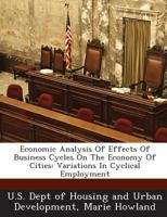 Economic Analysis Of Effects Of Business Cycles On The Economy Of Cities: Variations In Cyclical Employment 128892903X Book Cover