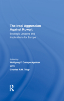 The Iraqi Aggression Against Kuwait: Strategic Lessons and Implications for Europe 0367293250 Book Cover