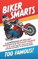 Biker Smarts: A compendium of brilliant statements  profound insights by no other than that lowly, low-down, infamous, scoundrel-of-an-outlaw biker 1098316134 Book Cover