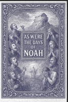 As Were The Days of Noah!: Blind To The Warning, Consumed by Wrath! B0G5DMKL2V Book Cover