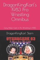 DragonKingKarl's 1983 Pro Wrestling Omnibus: Every Major Event in Pro Wrestling in 1983 B0BVNVLVGV Book Cover
