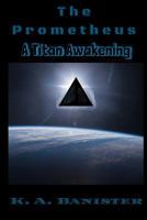 The Prometheus: A Titan Awakening 1539025268 Book Cover