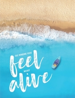 Go where you feel most alive: Weekly planner notebook 1692607677 Book Cover