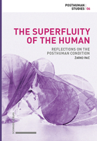 The Superfluity of the Human: Reflections on the Posthuman Condition 3796548377 Book Cover