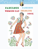 Creative Haven Fabulous Fashions Womens Day Coloring Book: (Creative Haven Coloring Books) B085KK6NCT Book Cover