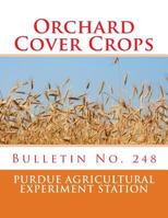 Orchard Cover Crops: Bulletin No. 248 1986907554 Book Cover