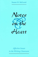 Notes on the Heart: Affective Issues in the Writing Classroom 0809321068 Book Cover