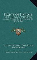 Rights Of Nations: Or The New Law Of European States, Applied To The Affairs Of Italy 1437140777 Book Cover