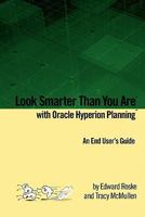 Look Smarter Than You Are with Oracle Hyperion Planning: An End User's Guide 0557144000 Book Cover