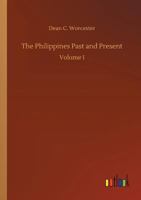 The Philippines, Past and Present; Volume 2 1519271506 Book Cover