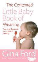 The Contented Little Baby Book of Weaning 0091912687 Book Cover