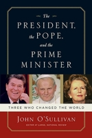 The President, the Pope, and the Prime Minister: Three Who Changed the World 1596980168 Book Cover