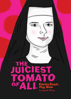 The Juiciest Tomato of All: Corita Kent, Pop Nun B0HHDJWD5D Book Cover