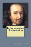 La Veuve / Illusion Comique 1523412739 Book Cover