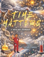 Time Matters: A Healing Journey B0GXHYKNF1 Book Cover