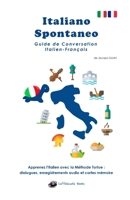 Italiano Spontaneo - Guide de Conversation Italien-Français: Apprenez l’italien avec la Méthode Tortue 1723828076 Book Cover