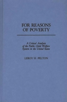 For Reasons of Poverty: A Critical Analysis of the Public Child Welfare System in the United States 0275930734 Book Cover