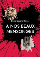 A nos beaux mensonges (French Edition) 2322664006 Book Cover