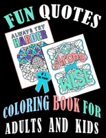 Fun Quotes Coloring Book For Adults And Kids: Productive Home Activities, Stay Positive Colouring Book, B08GBBDV62 Book Cover