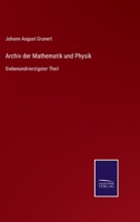 Archiv der Mathematik und Physik: Siebenundvierzigster Theil 3752534982 Book Cover