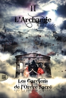 Les Gardiens de l'Ordre Sacré - Tome 2 : L’Archange 2370115904 Book Cover