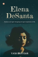 Elena DeSanta: Shadows and Light: Navigating through Complexities of life 9365541158 Book Cover