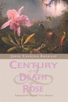 Century of the Death of the Rose: Selected Poems 1603060235 Book Cover