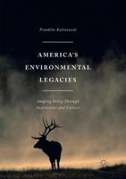America's Environmental Legacies: Shaping Policy Through Institutions and Culture 1349956708 Book Cover