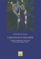 Lebensthema Sexualitat: Sexuelle Einstellungen, Erfahrungen Und Karrieren Jungerer Frauen 3810035165 Book Cover