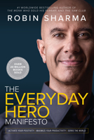 Everyday Hero Manifesto: Activate Your Positivity, Maximize Your Productivity, Serve The World 144347097X Book Cover