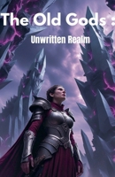 The Old Gods: Unwritten Realm B0DZ4HTKSQ Book Cover