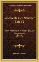 Geschichte Der Neuesten Zeit V2: Vom Frankfurt Frieden Bis Zur Gegenwart (1920) 1160735239 Book Cover