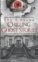 Chilling Ghost Stories: An Unsettling Anthology of True Ghost Stories B08FP3SLBG Book Cover