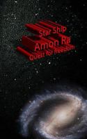 Star Ship Amon Ra Quest for freedom: Quest for freedom 1537697390 Book Cover