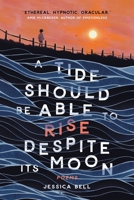 A Tide Should Be Able to Rise Despite Its Moon 3988320943 Book Cover